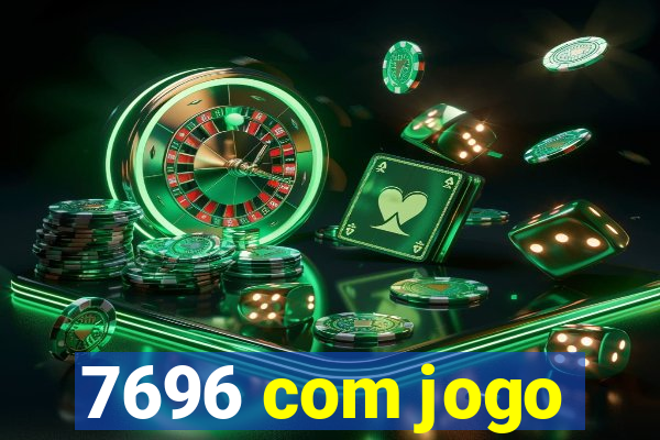 7696 com jogo